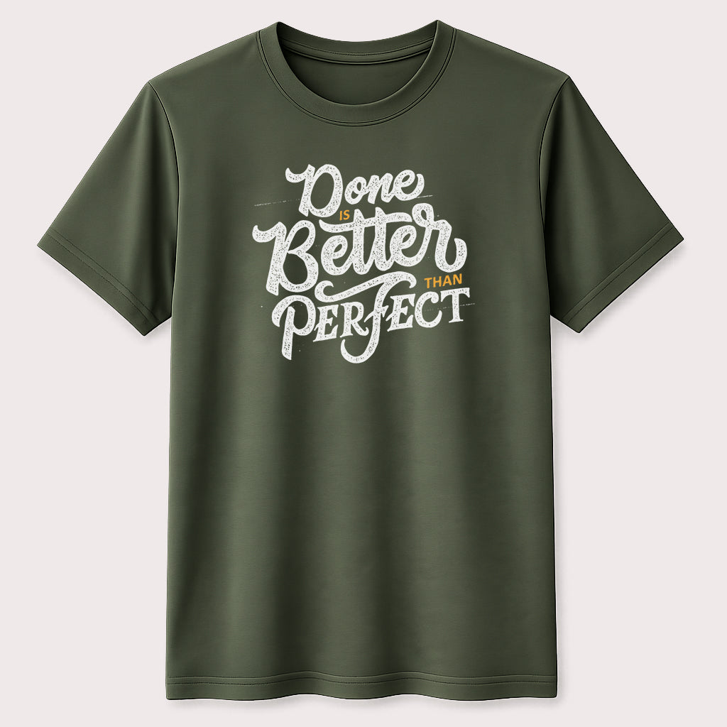 Done Is Better Than Perfect Motivational T-Shirt Inspirational Quote Graphic Unisex Tee