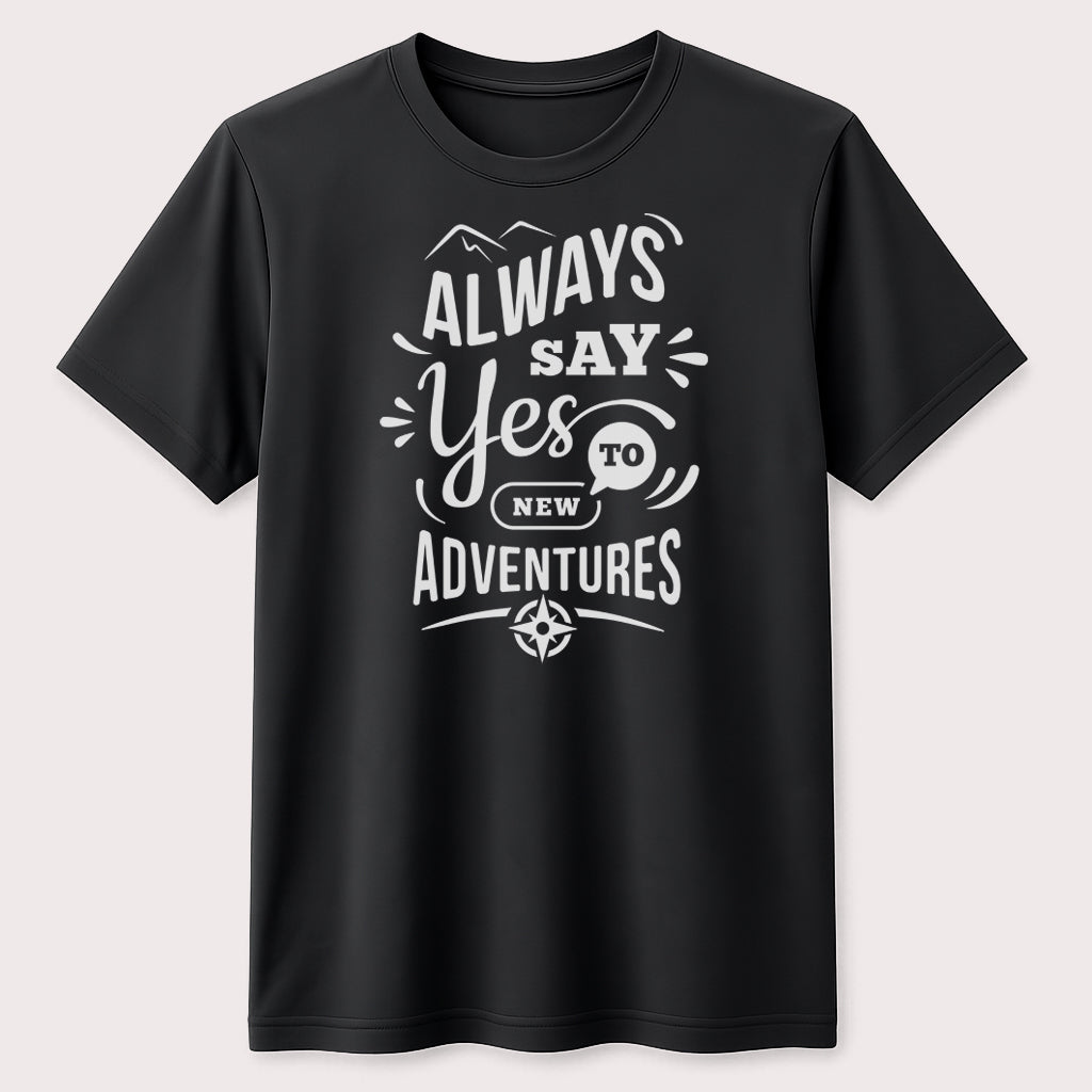 Always Say Yes to New Adventures Graphic T-Shirt Inspirational Travel Quote Tee