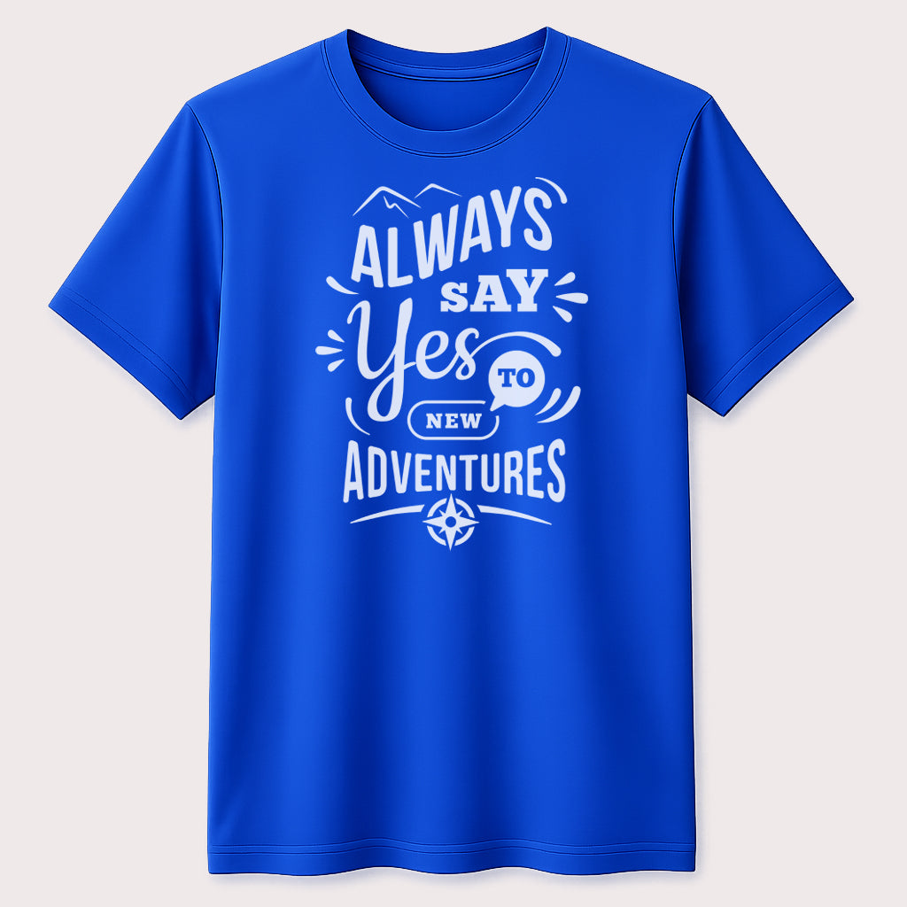 Always Say Yes to New Adventures Graphic T-Shirt Inspirational Travel Quote Tee