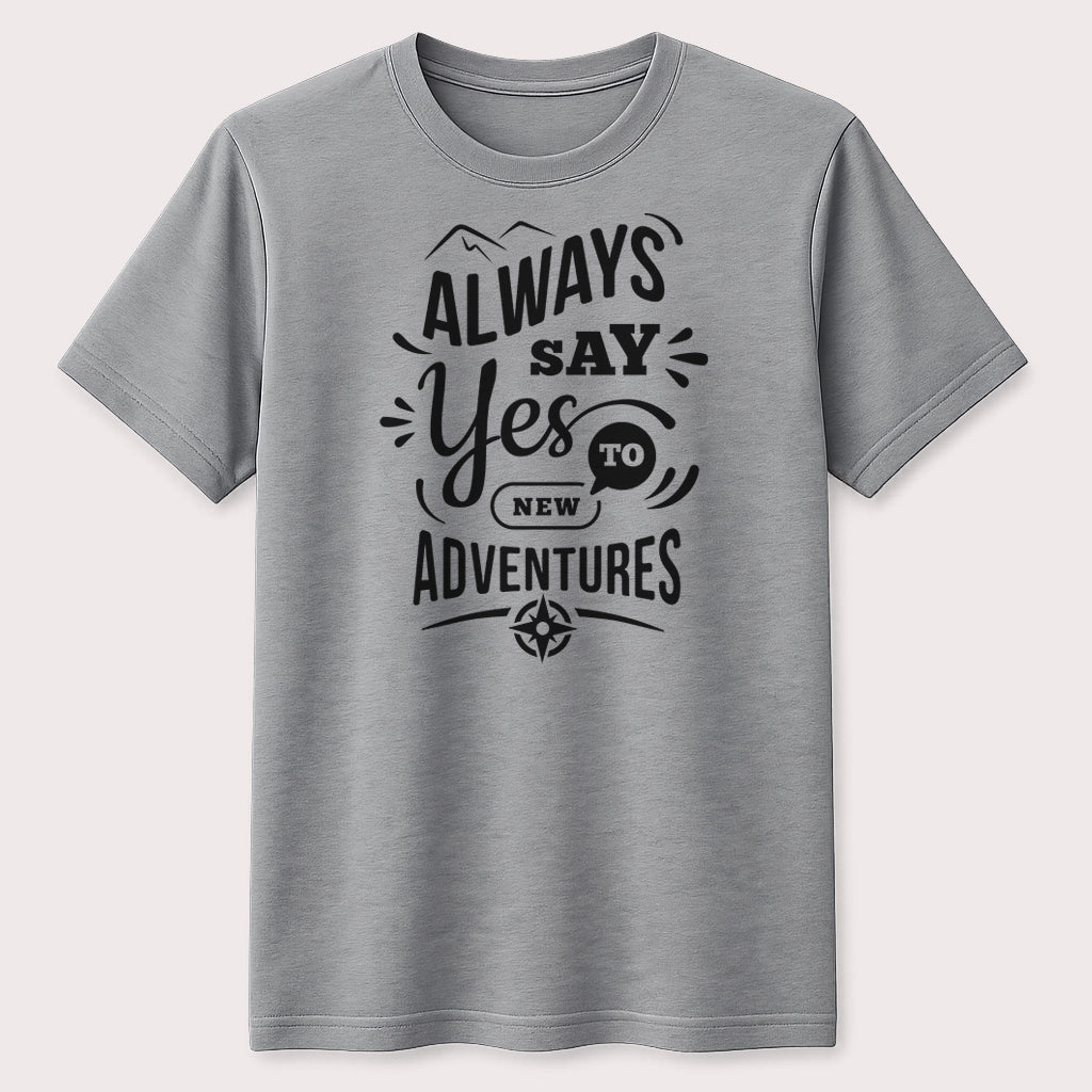 Always Say Yes to New Adventures Graphic T-Shirt Inspirational Travel Quote Tee