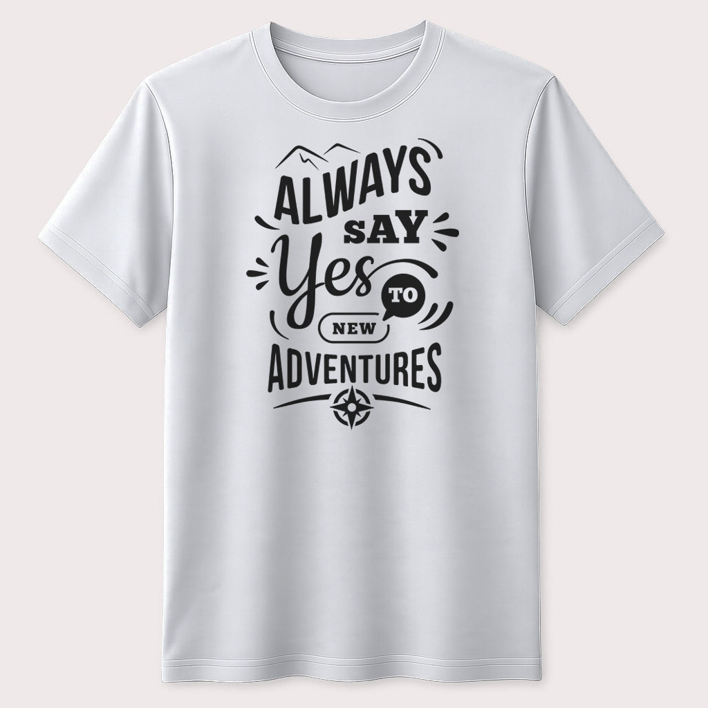 Always Say Yes to New Adventures Graphic T-Shirt Inspirational Travel Quote Tee