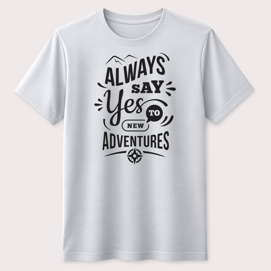 Always Say Yes to New Adventures Graphic T-Shirt Inspirational Travel Quote Tee