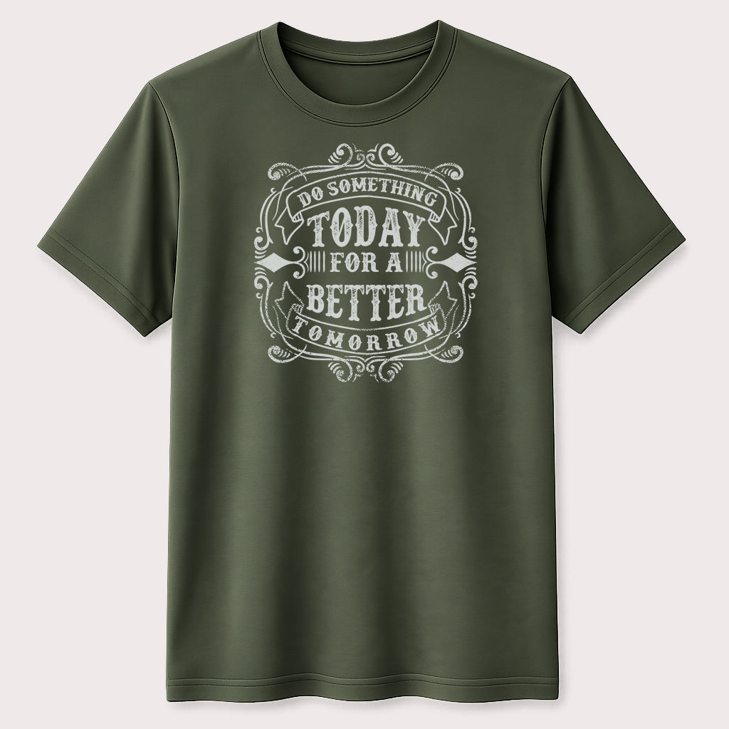 Do Something Today for a Better Tomorrow Graphic T-Shirt Motivational Quote Tee