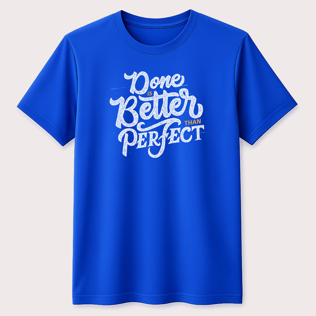 Done Is Better Than Perfect Motivational T-Shirt Inspirational Quote Graphic Unisex Tee