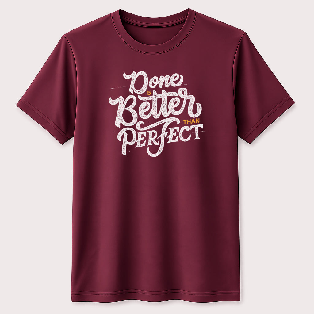 Done Is Better Than Perfect Motivational T-Shirt Inspirational Quote Graphic Unisex Tee