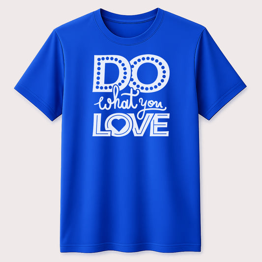 Do What You Love Motivational T-Shirt Inspirational Quote Unisex Graphic Tee
