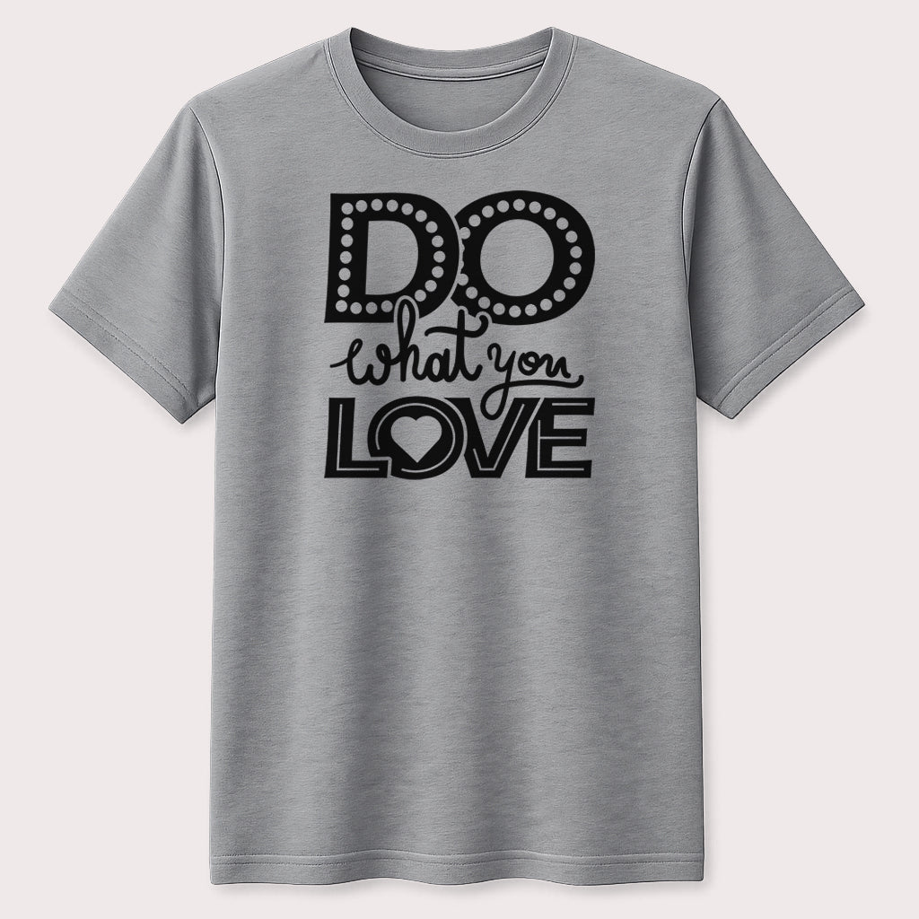 Do What You Love Motivational T-Shirt Inspirational Quote Unisex Graphic Tee