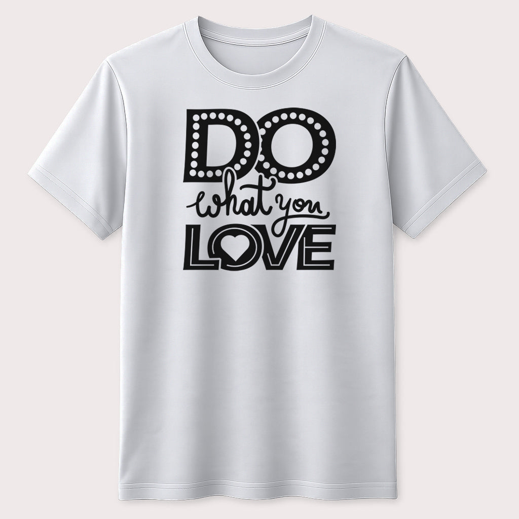 Do What You Love Motivational T-Shirt Inspirational Quote Unisex Graphic Tee