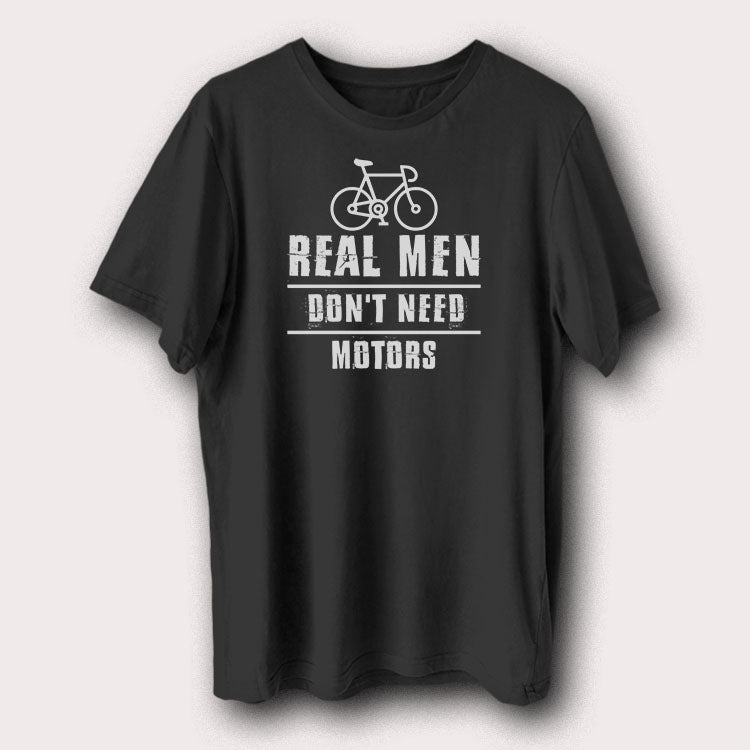Real Men Don't Need Motors Bicycle Cycling Men's T-Shirt