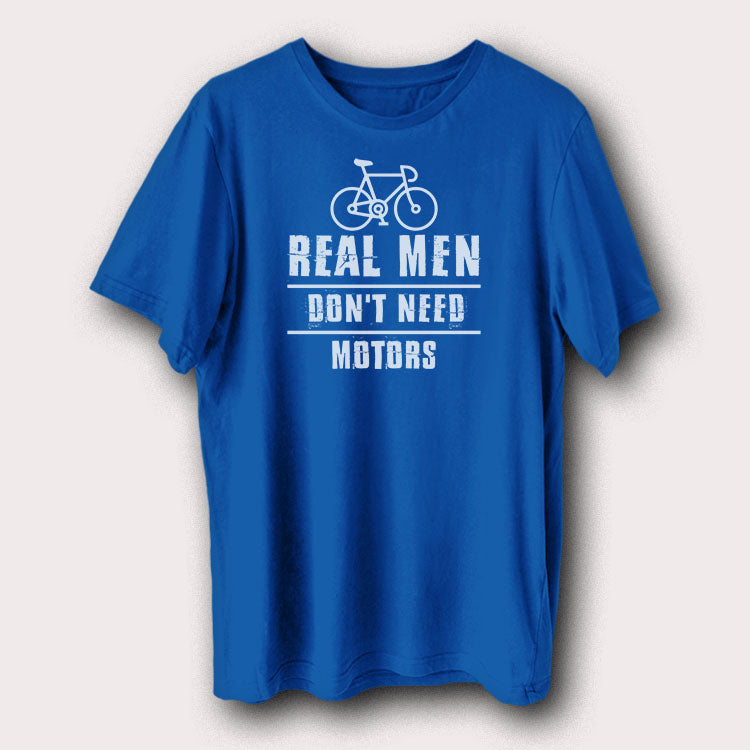 Real Men Don't Need Motors Bicycle Cycling Men's T-Shirt