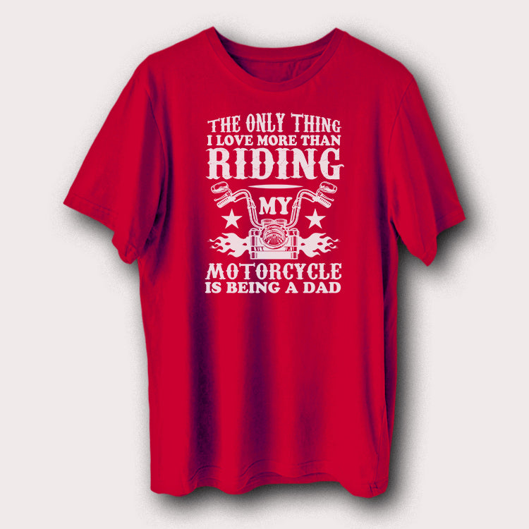 Thing I Love More Than Riding Motorcycle Is Being A Dad Biker Men's T-Shirt