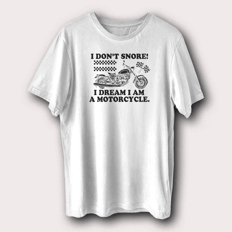 I Don't Snore, I Dream I Am A Motorcycle Funny Motorcycle Biker Men's T-Shirt