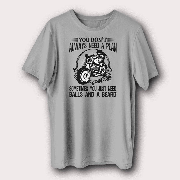 You Don't Always Need A Plan Motorcycles Biker Men's T-Shirt