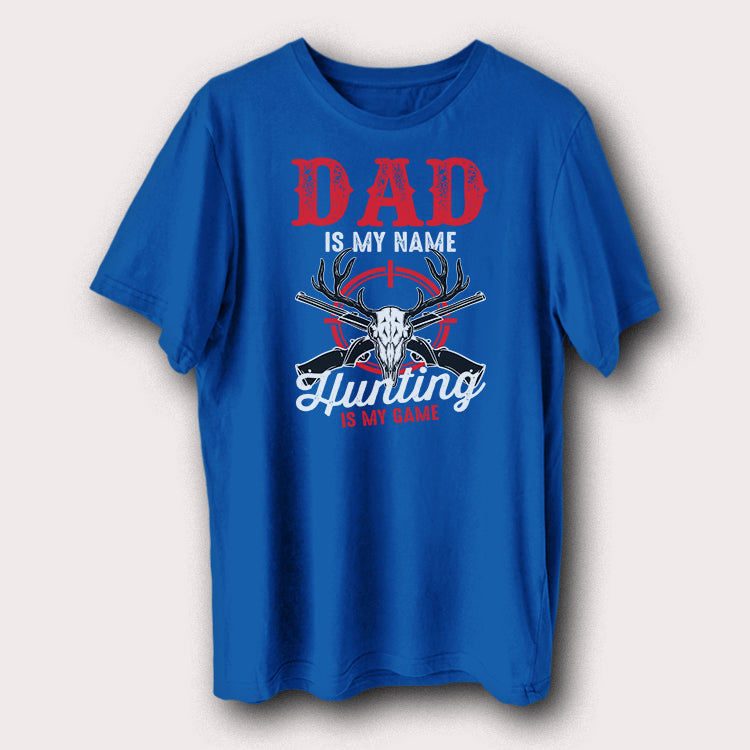 Dad Is My Name Hunting Is My Game Hunters Men's T-Shirt