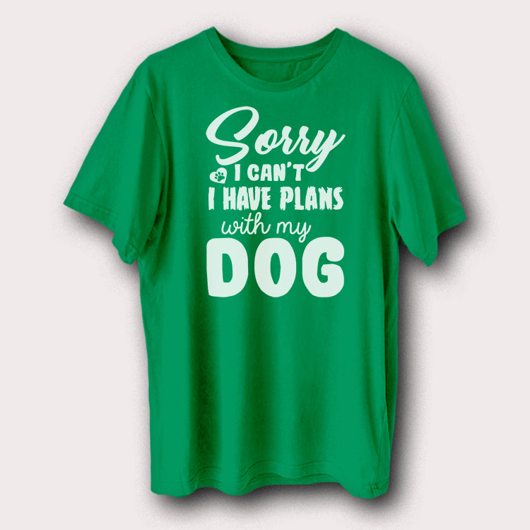 Sorry I Can't I Have Plans With My Dog Printed T-Shirt Funny Dog Lover Graphic Tee
