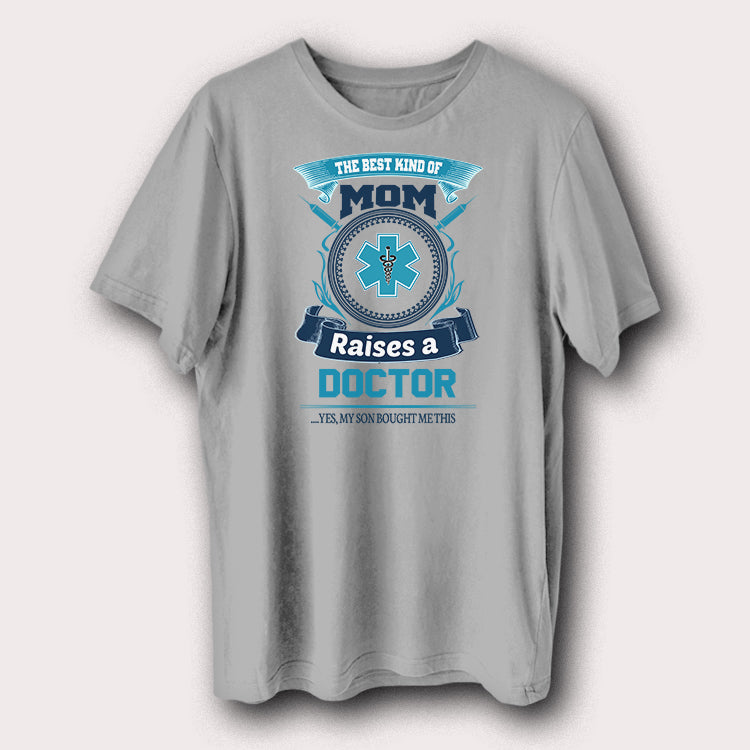 The Best Kind of Mom Raises a Doctor T-Shirt Proud Doctor Mom Graphic Tee