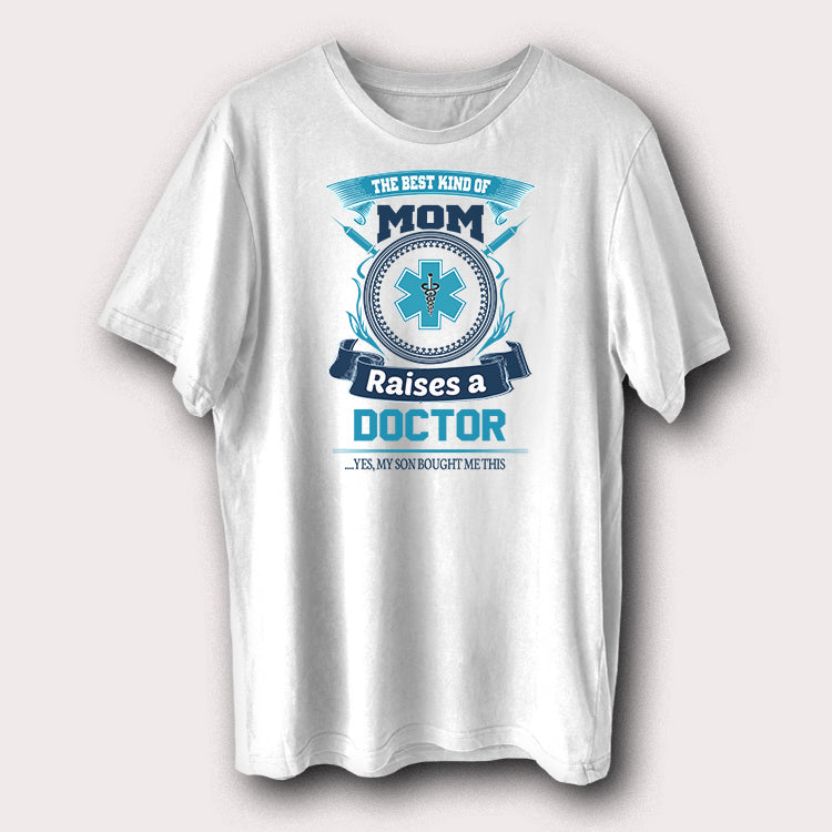 The Best Kind of Mom Raises a Doctor T-Shirt Proud Doctor Mom Graphic Tee