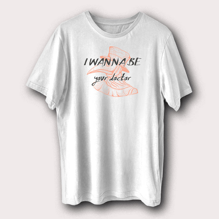 I Wanna Be Your Doctor T-Shirt Funny Medical Graphic Tee