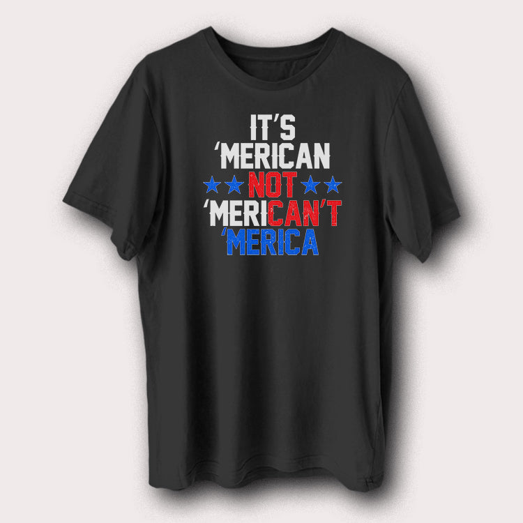 It’s ’Merican Not ’Merican’t USA T-Shirt Patriotic Graphic Tee