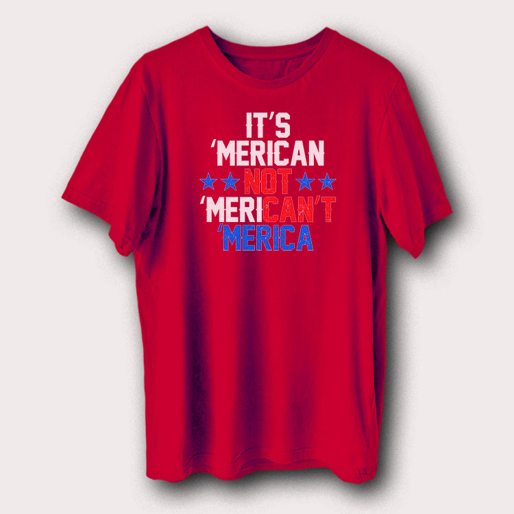It’s ’Merican Not ’Merican’t USA T-Shirt Patriotic Graphic Tee