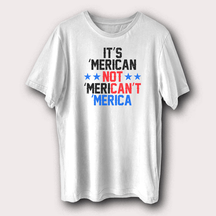 It’s ’Merican Not ’Merican’t USA T-Shirt Patriotic Graphic Tee