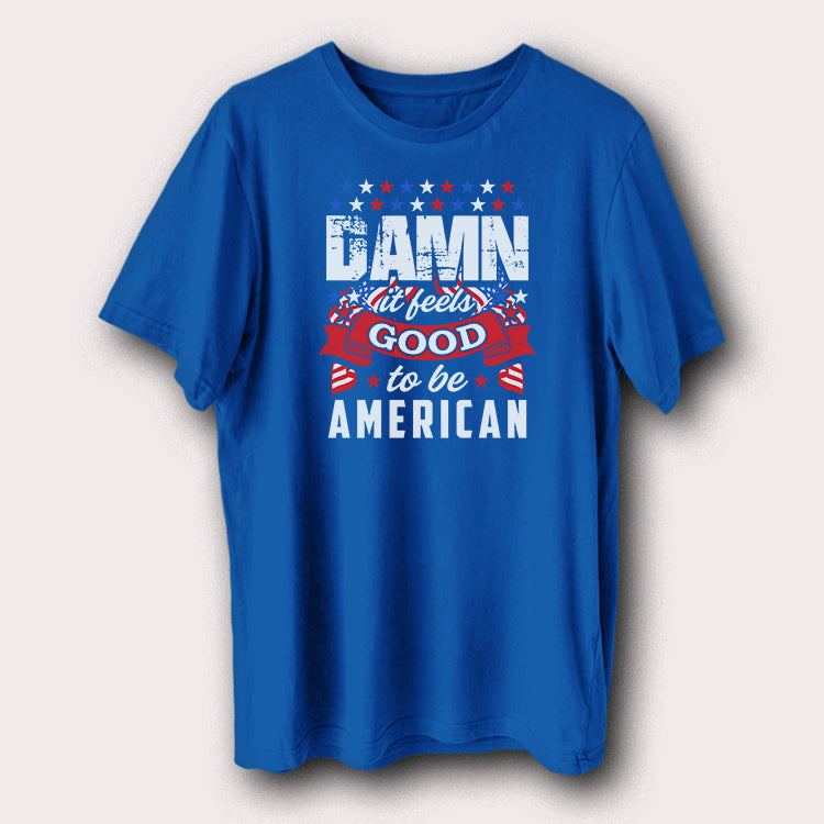 Damn It Feels Good to Be American T-Shirt USA Flag Patriotic Graphic Tee