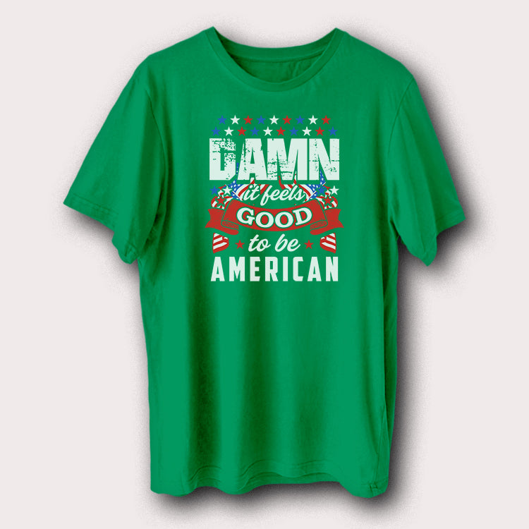 Damn It Feels Good to Be American T-Shirt USA Flag Patriotic Graphic Tee