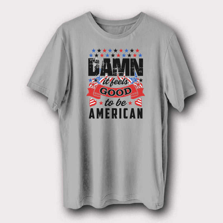 Damn It Feels Good to Be American T-Shirt USA Flag Patriotic Graphic Tee