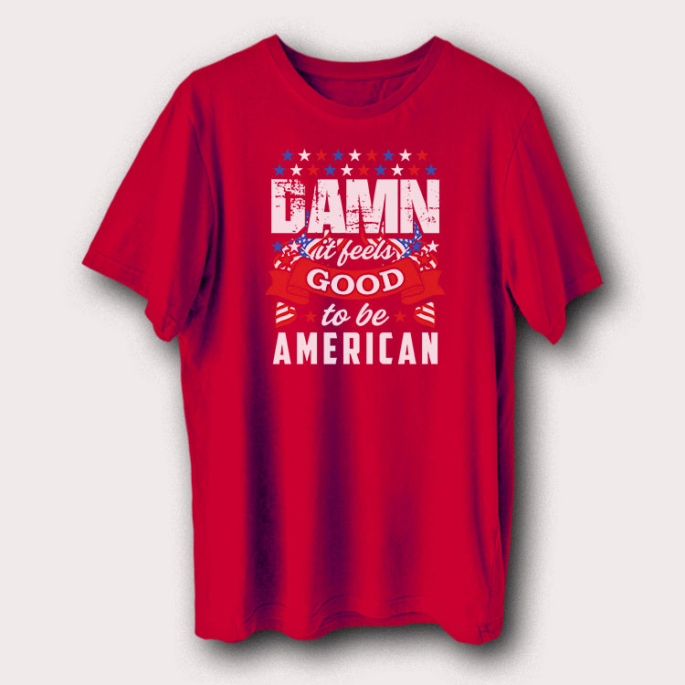 Damn It Feels Good to Be American T-Shirt USA Flag Patriotic Graphic Tee