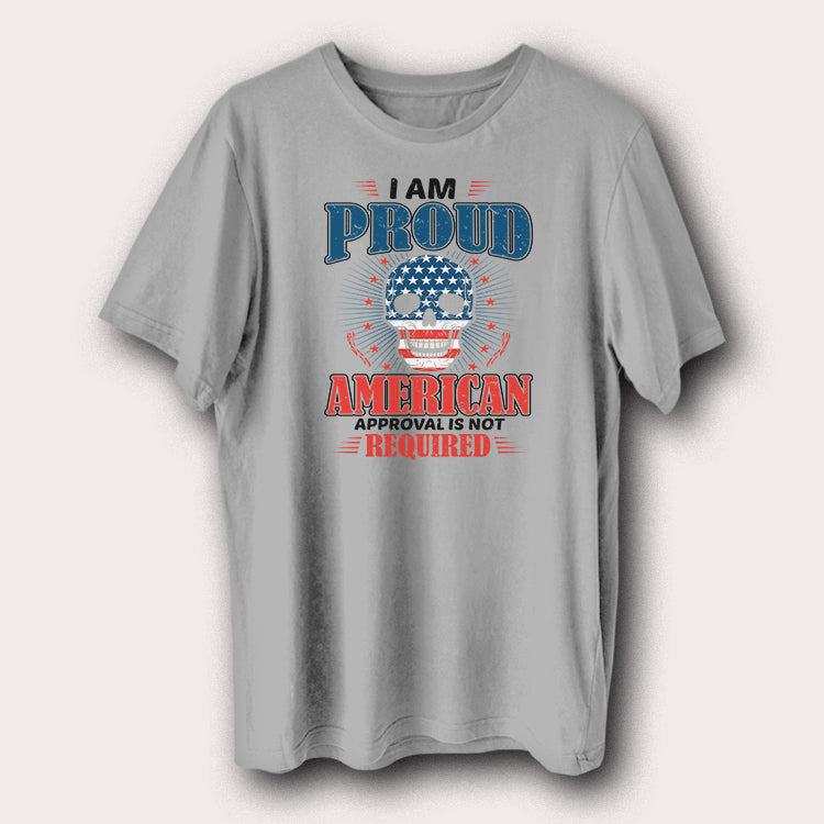 I Am Proud American Approval Is Not Required T-Shirt USA Skull Patriotic Graphic Tee