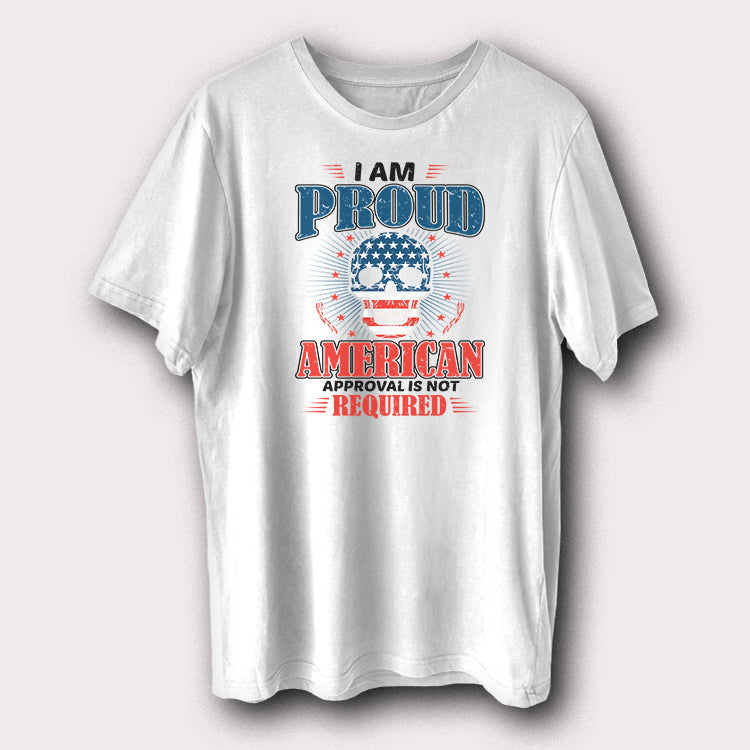 I Am Proud American Approval Is Not Required T-Shirt USA Skull Patriotic Graphic Tee