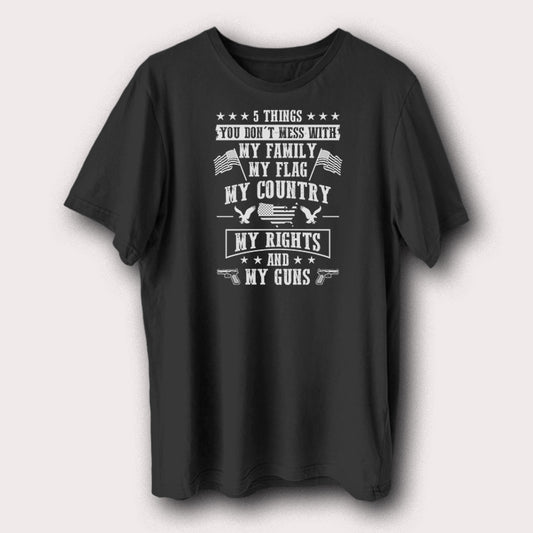 5 Things You Don’t Mess With T-Shirt Patriotic American Rights Graphic Tee